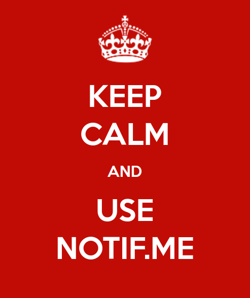 Keep calm and use Notif.me